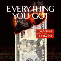 Everything You Got (feat. Subrasive)