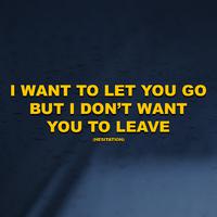 I Want to Let You Go but I Don't Want You to Leave (Hesitation) [Remastered 2024 Version]