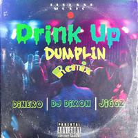 Drink Up (feat. JIGGZ DI KING & Dinero) [Dumplin Remix]