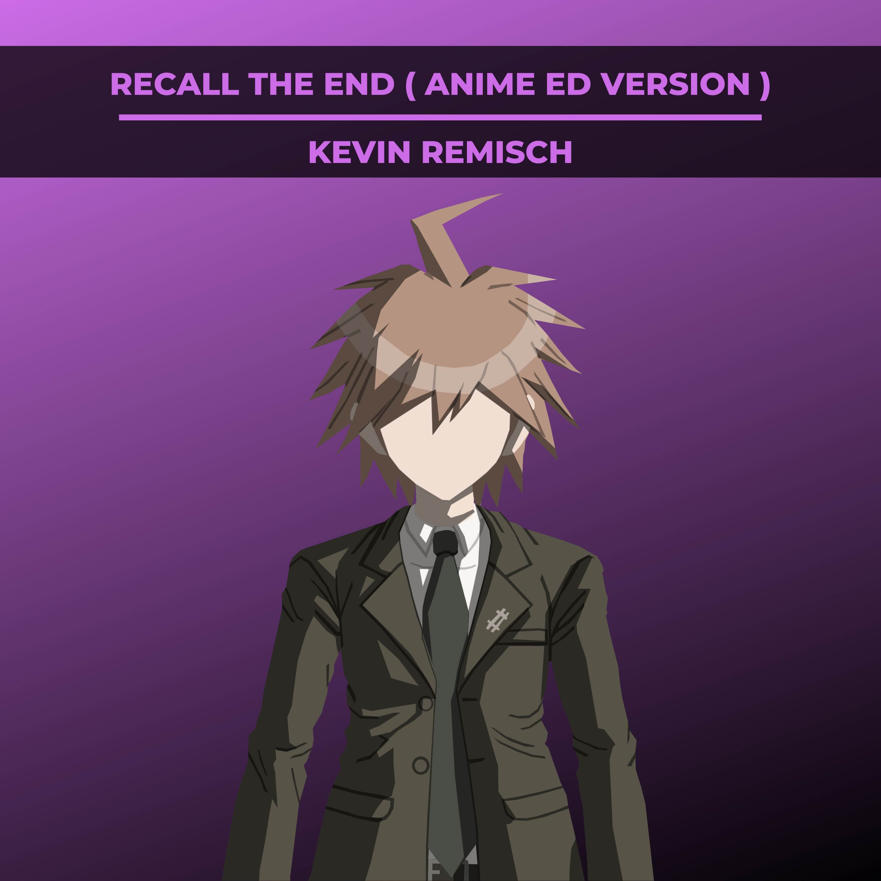 Recall THE END (Anime ED Version) [From “Danganronpa 3“]