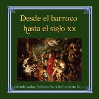 Desde el barroco hasta el siglo XX, Mendelssohn, Sinfonía No. 9 & Concierto No. 1