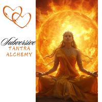 Subversive Tantra Alchemy