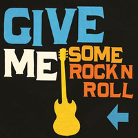 Give Me Some Rock N Roll