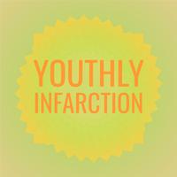 Youthly Infarction