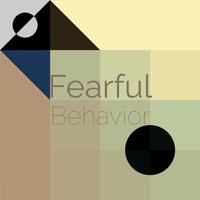 Fearful Behavior