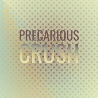 Precarious Crush