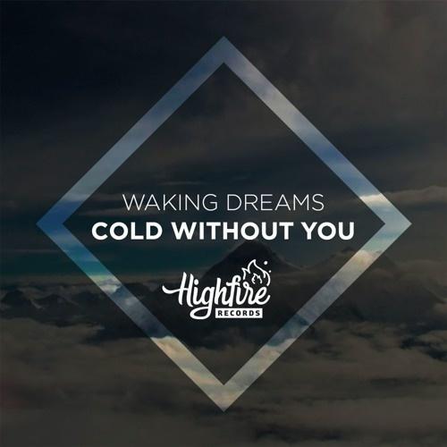 Cold Without You_Waking Dreams_Cold Without You | 在线播放_Cold Without You歌词_Cold Without You下载 | 网易云音乐