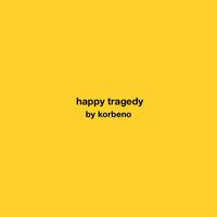 happy tragedy