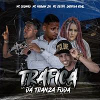 Trafica da Tranza Foda