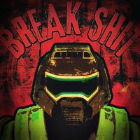 BREAK SHIT! (Doom)