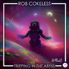 Rob Cokeless - Tripping In The Abyss