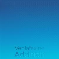 Venlafaxine Addition