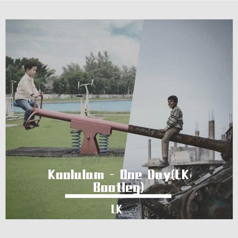 Koolulam - One Day(LK Bootleg)