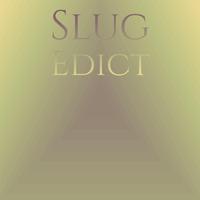 Slug Edict