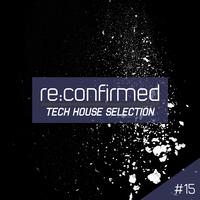 Re:Confirmed - Tech House Selection, Vol. 15