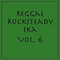 Reggae Rocksteady Ska, Vol. 6