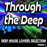 Through the Deep, Vol. 1 (Deep House Lovers Selection)