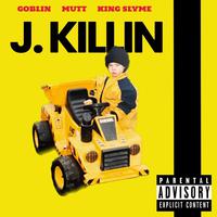 J. Killin (feat. King Slyme & Goblin)