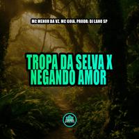 Tropa da Selva X Negando Amor