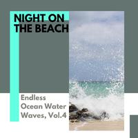 Night on the Beach - Endless Ocean Water Waves, Vol.4