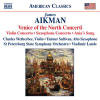 AIKMAN, J.: Venice of the North Concerti - Violin Concerto, 