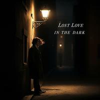 Lost Love in the Dark