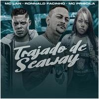 Trajado de Seaway (feat. MC Lan) (Brega Funk)