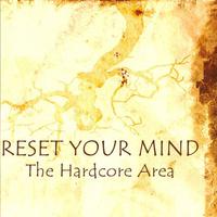 Reset Your Mind - The Hardcore Area