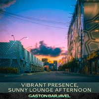 Vibrant Presence, Sunny Lounge Afternoon