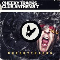 Cheeky Tracks Club Anthems 7