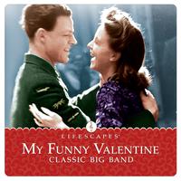 My Funny Valentine: Classic Big Band