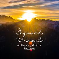 Skyward Ascent: An Elevating Music for Relaxation