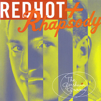 Red Hot + Rhapsody: The Gershwin Groove