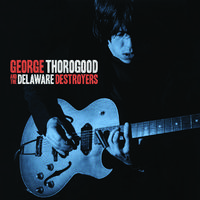 George Thorogood And The Delaware Destroyers