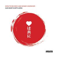 Intacto Records & Womb fundraiser | Our Heart Is With Japan