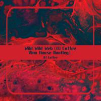 Wild Wild Web（DJ Coffee Vina House Bootleg）