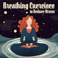 Breathing Exercises to Reduce Stress: Inhale and Exhale Relaxing Meditation & Yoga Music