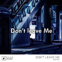 Don‘t leave Me