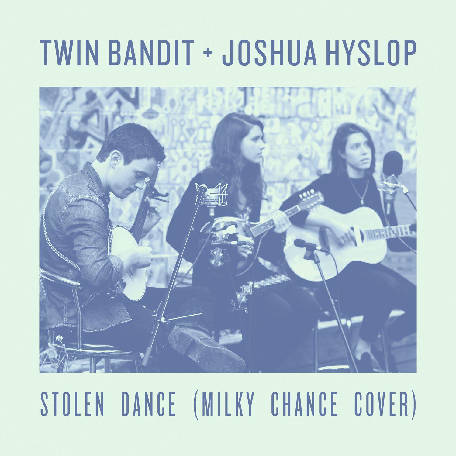 stolen dance - twin bandit/joshua hyslop - 单曲