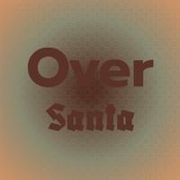 Over Santa