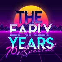 The Early Years ( 70's Special)