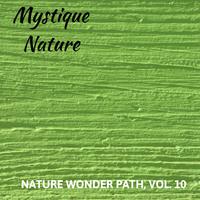 Mystique Nature - Nature Wonder Path, Vol. 10