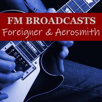 FM Broadcasts Foreigner & Aerosmith