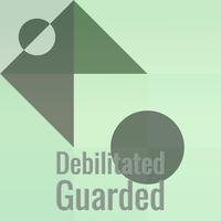 Debilitated Guarded