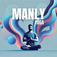 Manly Yoga: Vigor & Concentration