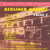 GOLDEN ERA OF THE GERMAN DANCE ORCHESTRA (THE) - Berliner Nachte, Vol. 3