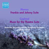 MOROSS, J.: Frankie and Johnny Suite / COPLAND, A.: Music for the Theatre Suite (American Recording Society Symphony, Hendl) (1951)