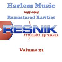 Harlem Music 1955-1965 Remastered Rarities Vol. 21