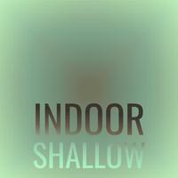 Indoor Shallow