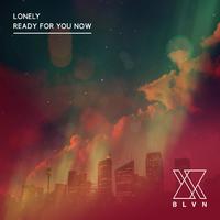 Lonely / Ready For You Now